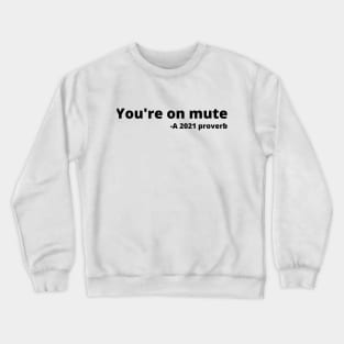 You're on mute. A 2021 proverb Crewneck Sweatshirt